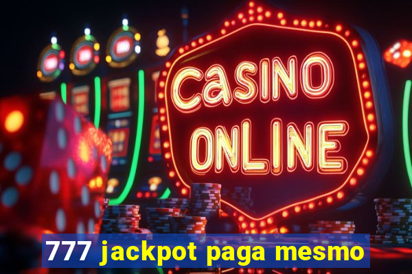 777 jackpot paga mesmo